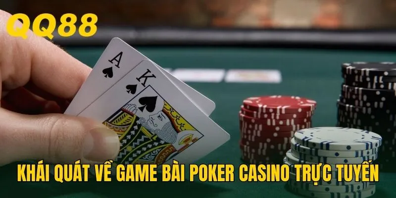 Khái quát sơ lược về game bài Poker casino trực tuyến